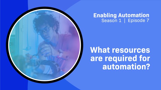 What resources are required for automation?