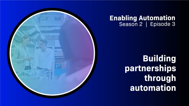 Building partnerships through automation​ 