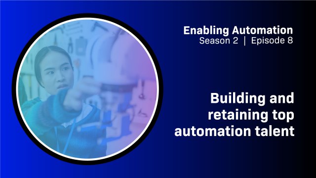 Building and retaining top automation talent 